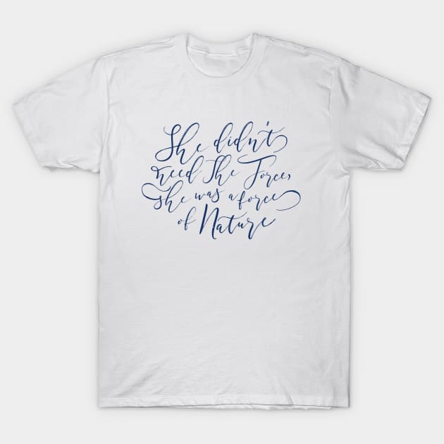 she was a force of nature quote T-Shirt by solfortuny